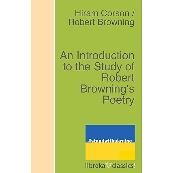 An Introduction to the Study of Robert Browning's Poetry, Robert Browning, Hiram Corson