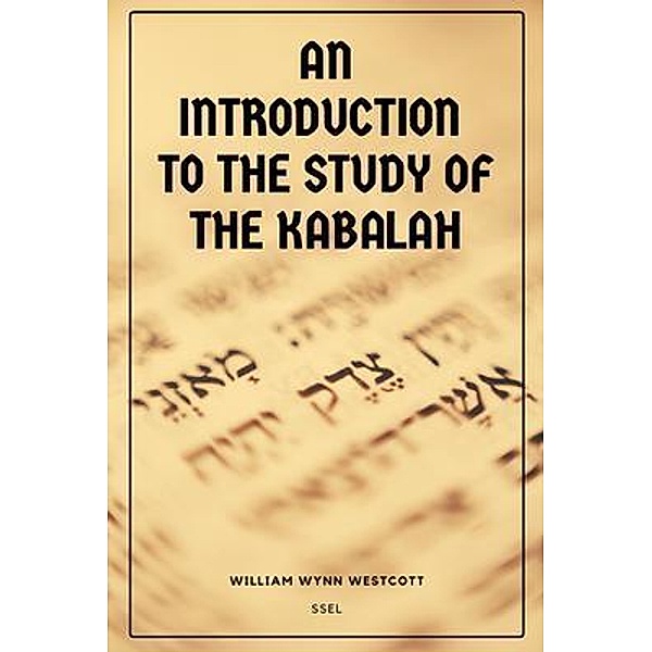 An Introduction to the Study of the Kabalah / SSEL, William Wynn Westcott