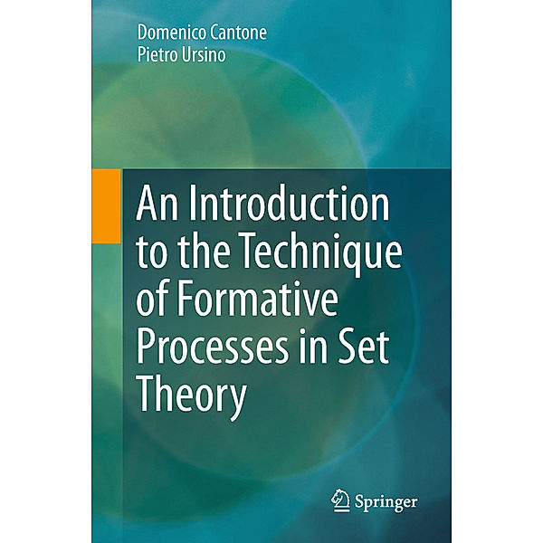 An Introduction to the Technique of Formative Processes in Set Theory, Domenico Cantone, Pietro Ursino