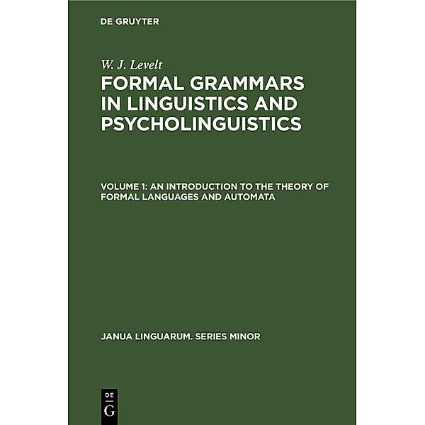 An Introduction to the Theory of Formal Languages and Automata / Janua Linguarum. Series Minor Bd.192/1, W. J. Levelt