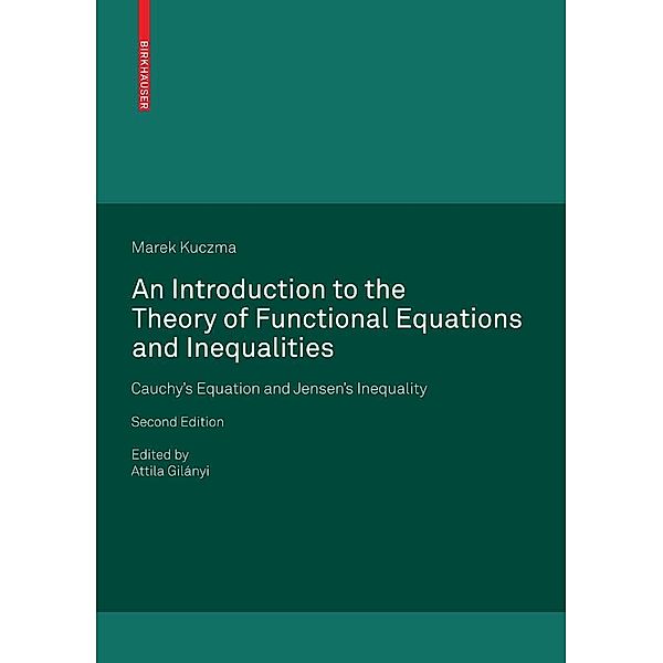 An Introduction to the Theory of Functional Equations and Inequalities, Marek Kuczma
