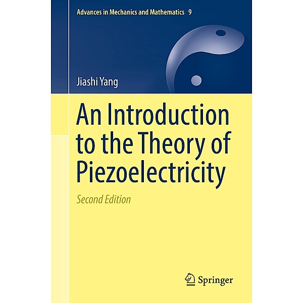 An Introduction to the Theory of Piezoelectricity / Advances in Mechanics and Mathematics Bd.9, Jiashi Yang
