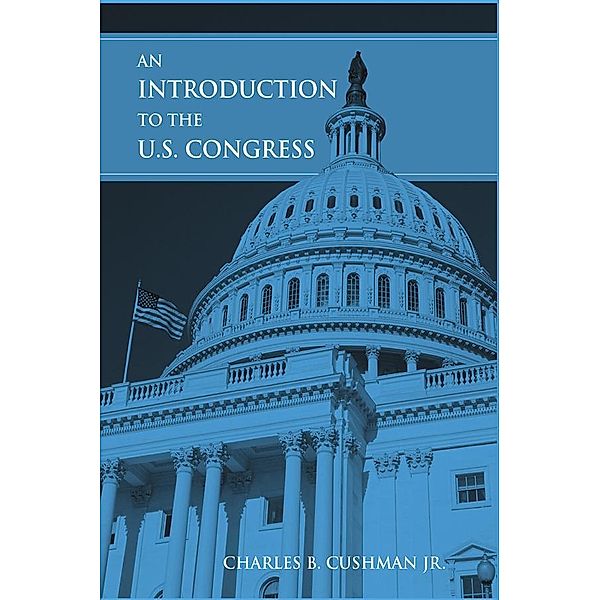 An Introduction to the U.S. Congress, Charles B. Cushman