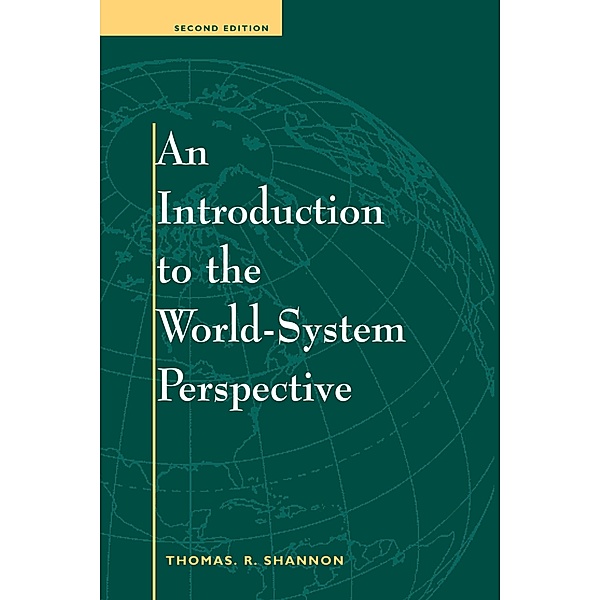 An Introduction To The World-system Perspective, Thomas R Shannon