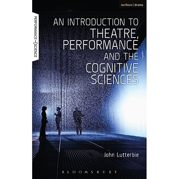 An Introduction to Theatre, Performance and the Cognitive Sciences, John Lutterbie