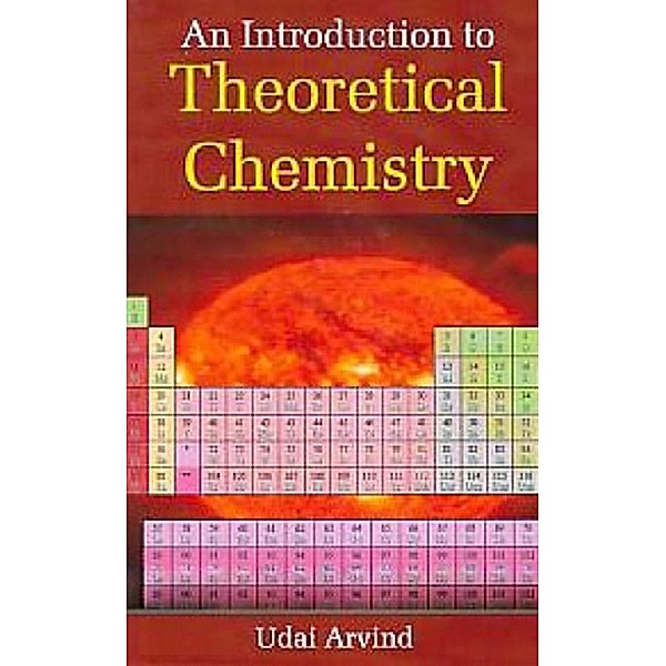 An Introduction to Theoretical Chemistry, Udai Arvind