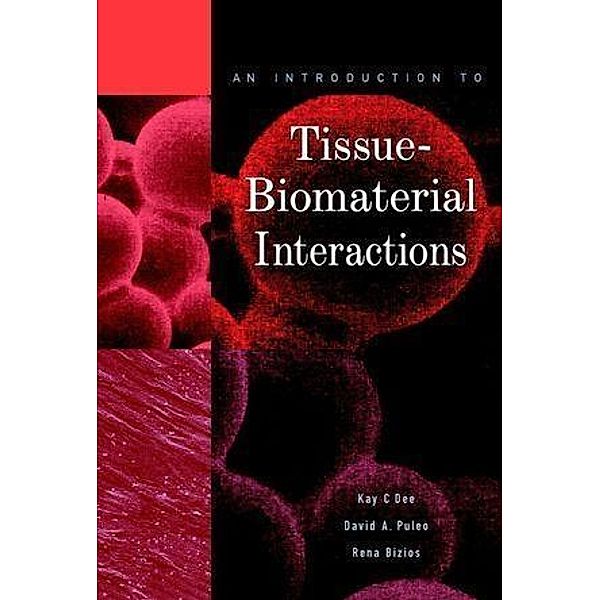 An Introduction to Tissue-Biomaterial Interactions, Kay C. Dee, David A. Puleo, Rena Bizios