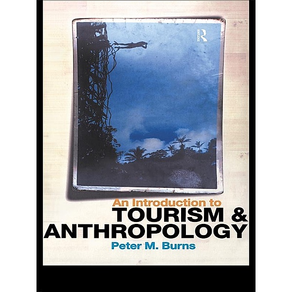 An Introduction to Tourism and Anthropology, Peter Burns