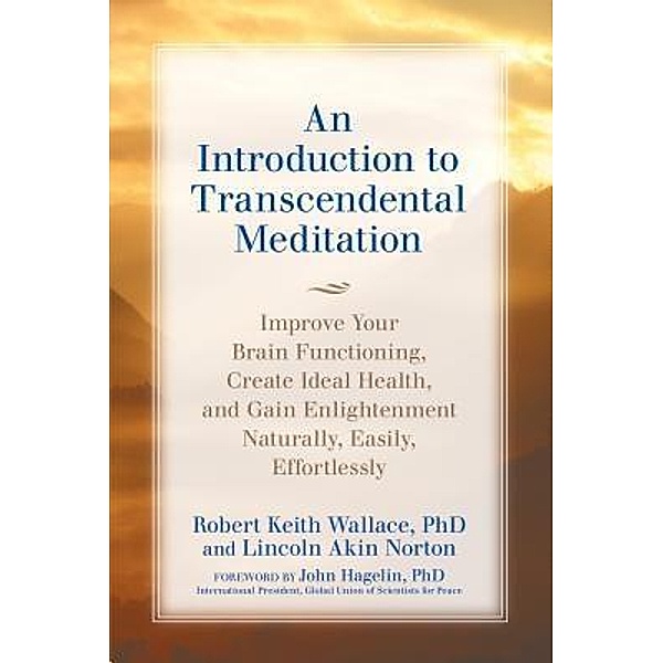 An Introduction to TRANSCENDENTAL MEDITATION, Robert Keith Wallace