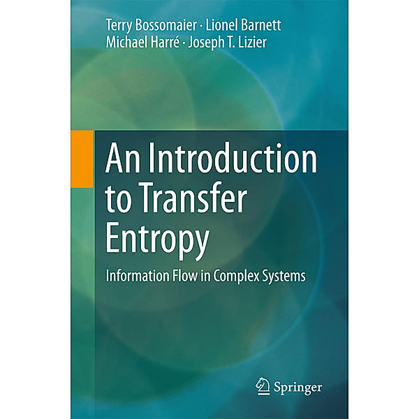 An Introduction to Transfer Entropy, Terry Bossomaier, Lionel Barnett, Michael Harré, Joseph T. Lizier