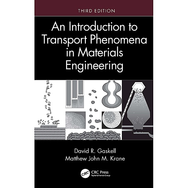 An Introduction to Transport Phenomena in Materials Engineering, David R. Gaskell, Matthew John M. Krane