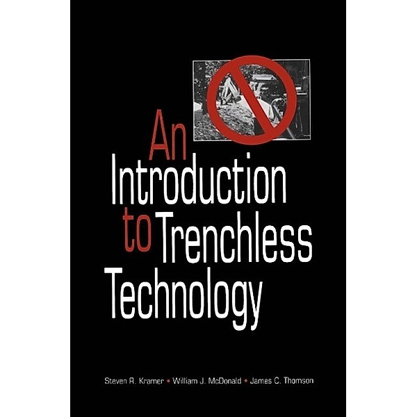 An Introduction to Trenchless Technology, Steven R. Kramer, William J. McDonald, James C. Thomson