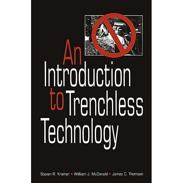 An Introduction to Trenchless Technology, Steven R. Kramer