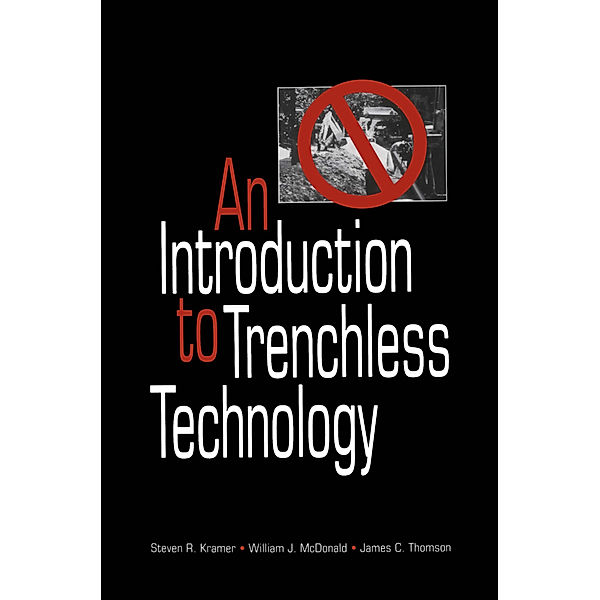 An Introduction to Trenchless Technology, Steven R. Kramer, William J. McDonald, James C. Thomson