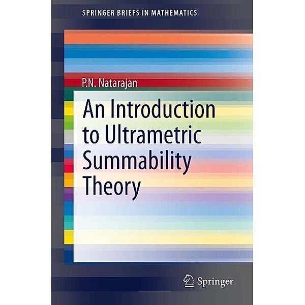 An Introduction to Ultrametric Summability Theory / SpringerBriefs in Mathematics, P. N. Natarajan