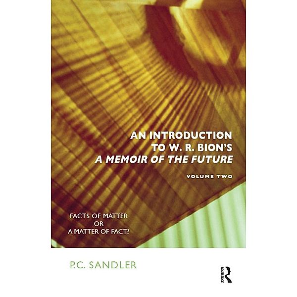 An Introduction to W.R. Bion's 'A Memoir of the Future', P. C. Sandler