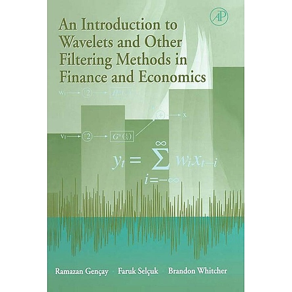 An Introduction to Wavelets and Other Filtering Methods in Finance and Economics, Ramazan Gençay, Faruk Selçuk, Brandon J. Whitcher