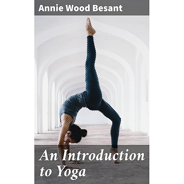 An Introduction to Yoga, Annie Wood Besant
