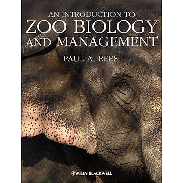 An Introduction to Zoo Biology and Management, Paul A. Rees