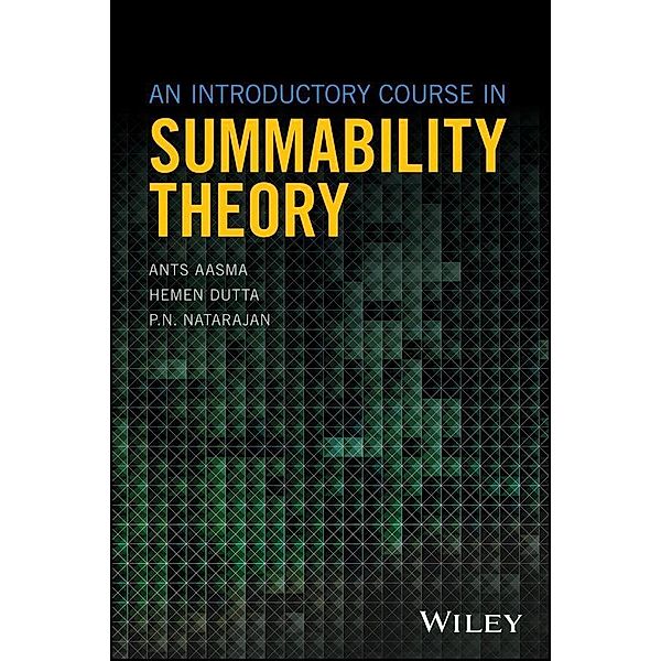 An Introductory Course in Summability Theory, Ants Aasma, Hemen Dutta, P. N. Natarajan