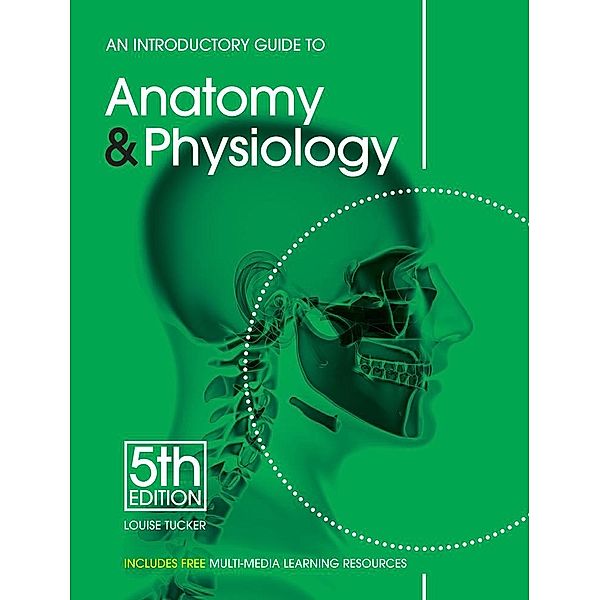 An Introductory Guide to Anatomy & Physiology, Louise Tucker