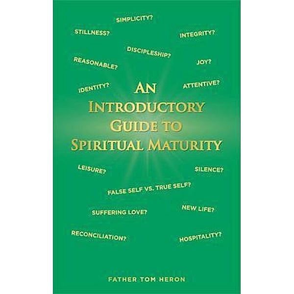 An Introductory Guide to Spiritual Maturity / eleven24, Father Tom Heron