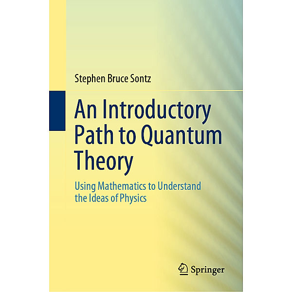 An Introductory Path to Quantum Theory, Stephen Bruce Sontz