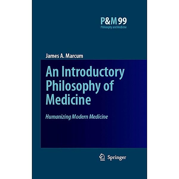 An Introductory Philosophy of Medicine / Philosophy and Medicine Bd.99, James A. Marcum