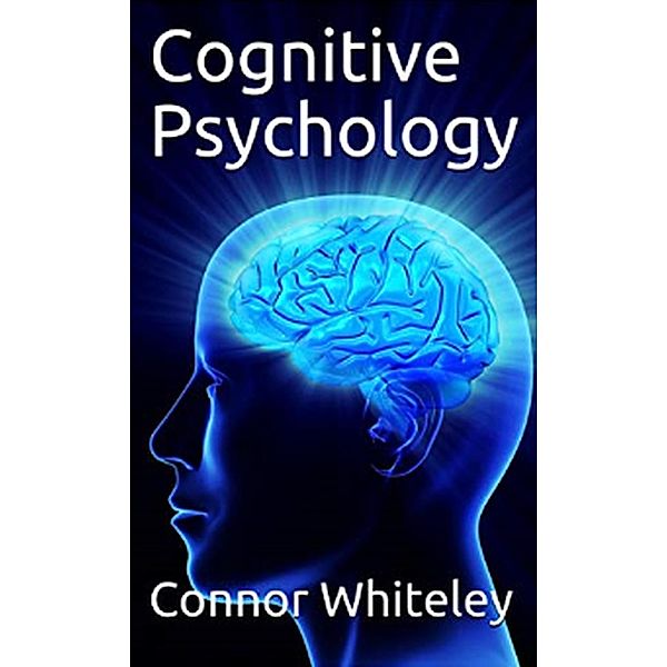 An Introductory Series: Cognitive Psychology (An Introductory Series, #2), Connor Whiteley