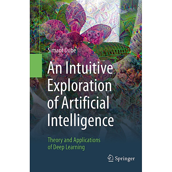 An Intuitive Exploration of Artificial Intelligence, Simant Dube