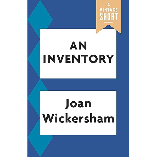 An Inventory / A Vintage Short, Joan Wickersham