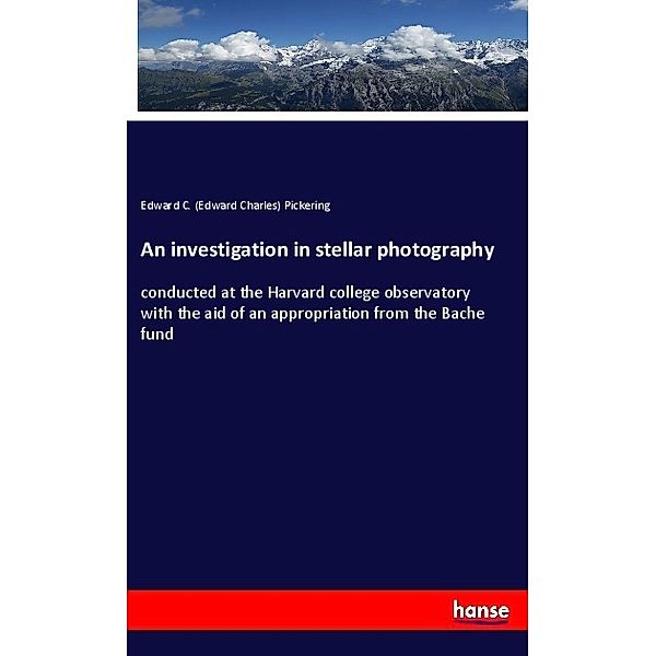 An investigation in stellar photography, Edward Charles Pickering