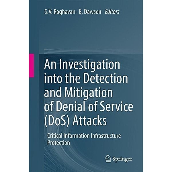 An Investigation into the Detection and Mitigation of Denial of Service (DoS) Attacks, S.V. Raghavan, E Dawson