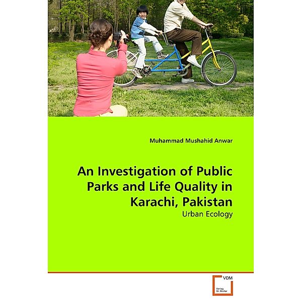 An Investigation of Public Parks and Life Quality inKarachi, Pakistan, Muhammad Mushahid Anwar
