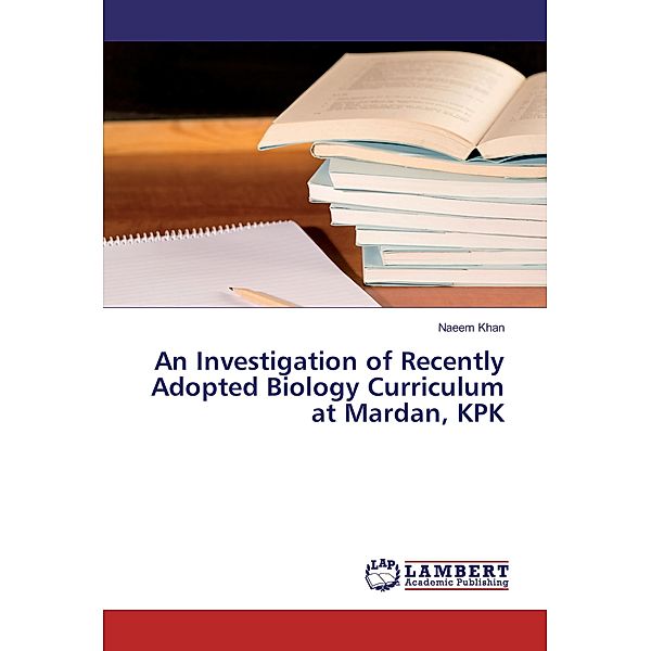 An Investigation of Recently Adopted Biology Curriculum at Mardan, KPK, NAEEM KHAN