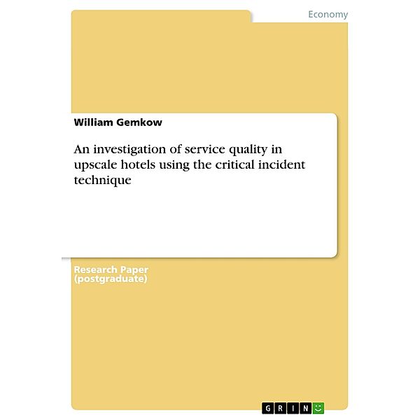 An investigation of service quality in upscale hotels using the critical incident technique, William Gemkow
