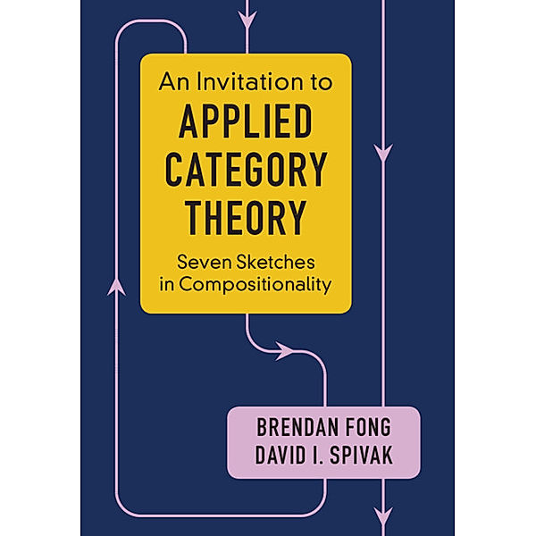 An Invitation to Applied Category Theory, Brendan Fong, David I. Spivak