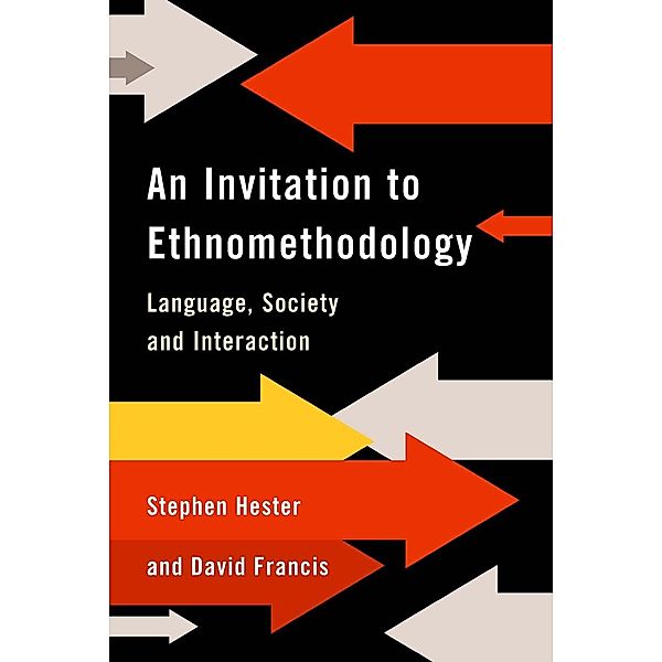 An Invitation to Ethnomethodology, David J. Francis, Stephen Hester