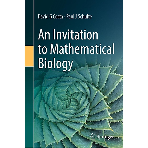 An Invitation to Mathematical Biology, David G Costa, Paul J Schulte