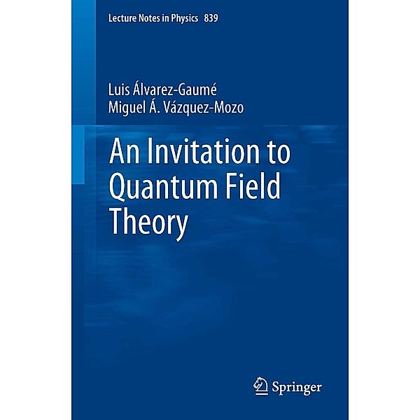 An Invitation to Quantum Field Theory / Lecture Notes in Physics Bd.839, Luis Alvarez-Gaumé, Miguel A. Vázquez-Mozo