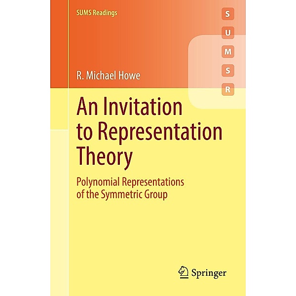 An Invitation to Representation Theory / Springer Undergraduate Mathematics Series, R. Michael Howe