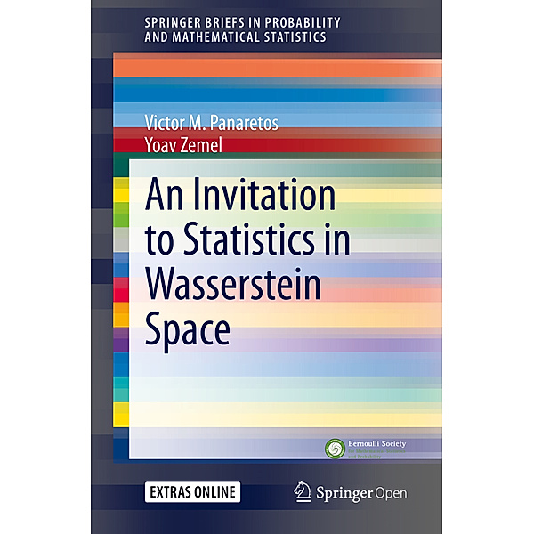 An Invitation to Statistics in Wasserstein Space, Victor M. Panaretos, Yoav Zemel