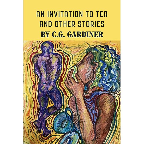 An Invitation to Tea and other stories, C. G. Gardiner