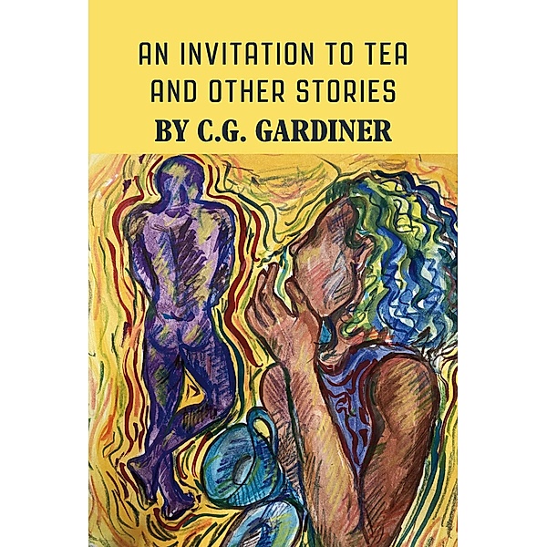 An Invitation to Tea and other stories, C. G. Gardiner