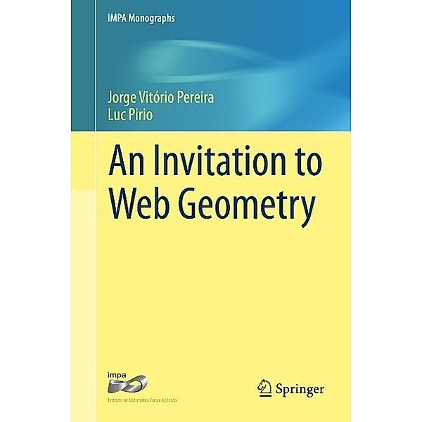 An Invitation to Web Geometry / IMPA Monographs Bd.2, Jorge Vitório Pereira, Luc Pirio