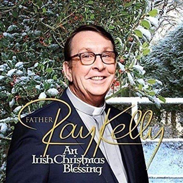 An Irish Christmas Blessing, Father Ray Kelly
