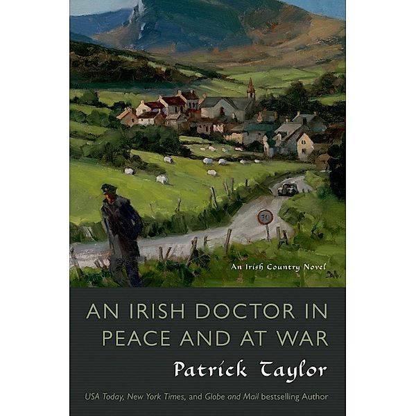 An Irish Doctor in Peace and at War / Irish Country Books Bd.9, Patrick Taylor