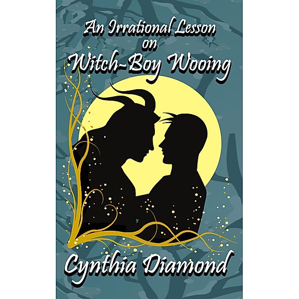 An Irrational Lesson on Witch-Boy Wooing (Magical Husbandry, #2) / Magical Husbandry, Cynthia Diamond