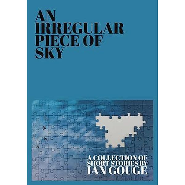 An Irregular Piece of Sky, Ian Gouge