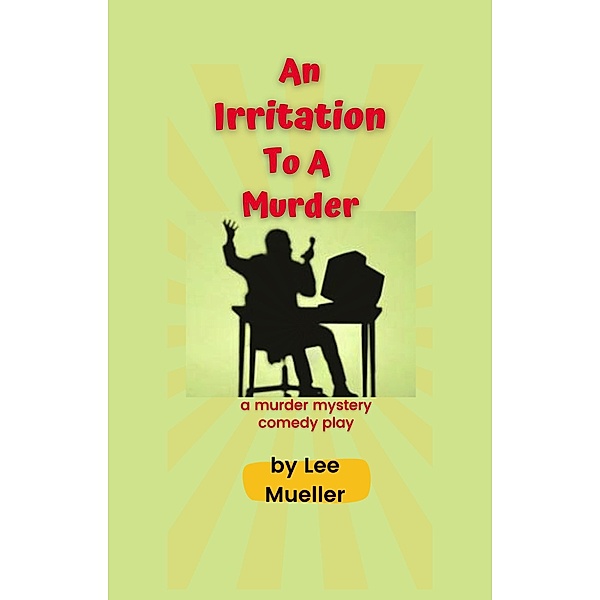 An Irritation To A Murder (Play Dead Murder Mystery Plays) / Play Dead Murder Mystery Plays, Lee Mueller